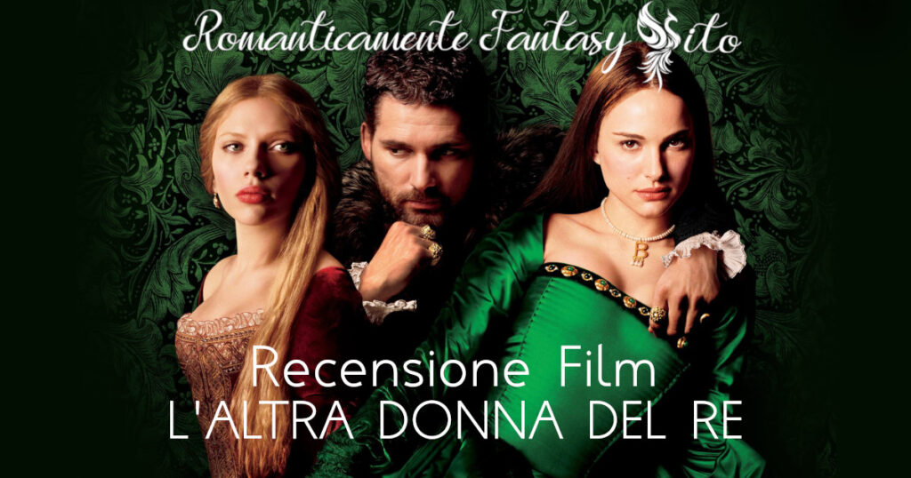 L Altra Donna Del Re Trama Recensione: "L'Altra Donna Del Re" (2009) - Romanticamente Fantasy Sito