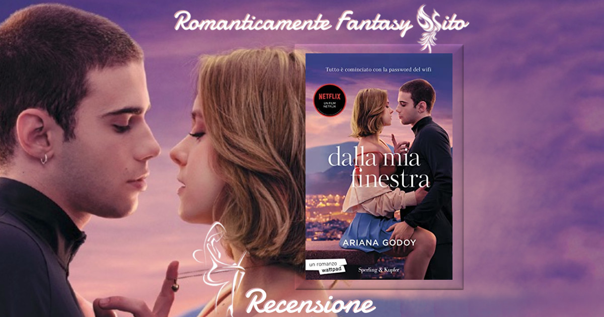 Recensione: Dalla mia finestra di Ariana Godoy - Romanticamente Fantasy Sito