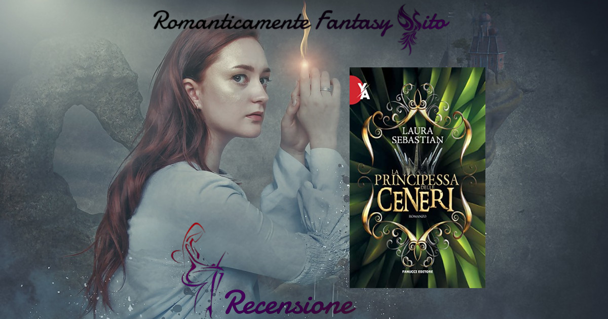 Recensione: La principessa delle ceneri - Serie: Ash Princess di Laura  Sebastian - Romanticamente Fantasy Sito