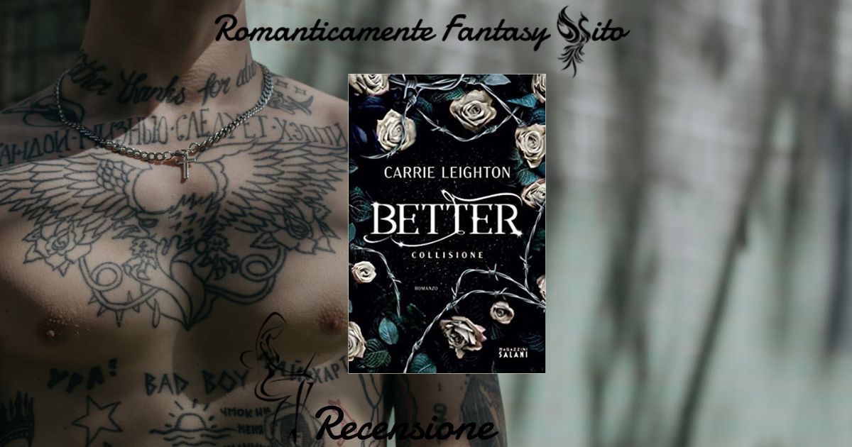 Recensione: Better. Collisione di Carrie Leighton - Romanticamente Fantasy  Sito