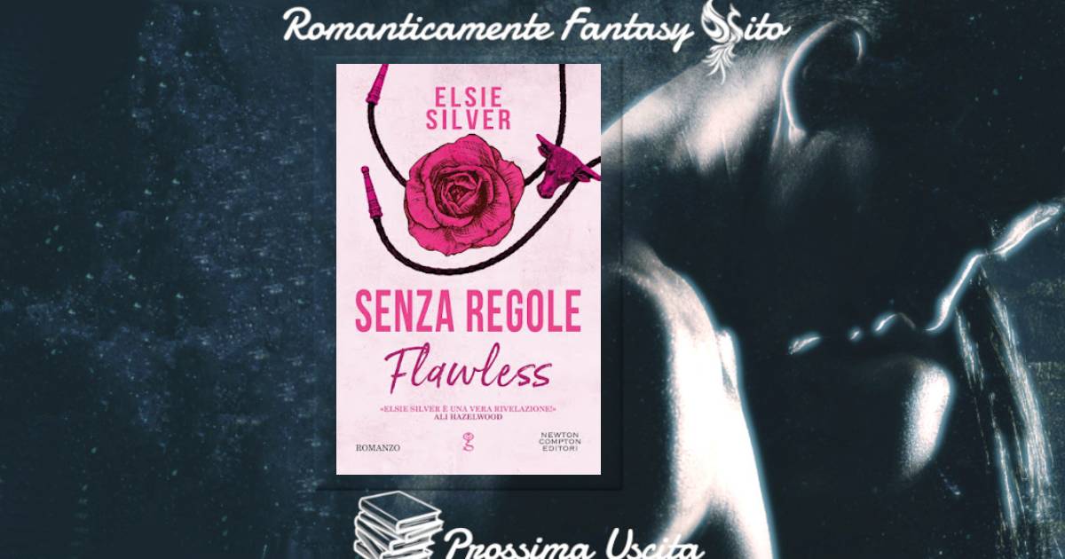 Prossima Uscita: SENZA REGOLE. Flawless di Elsie Silver - Romanticamente  Fantasy Sito