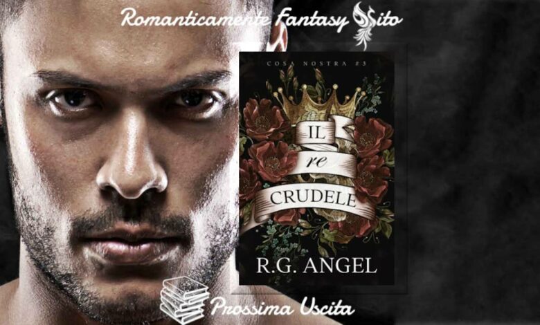 Prossima Uscita: IL RE CRUDELE di R.G. Angel - Romanticamente Fantasy Sito