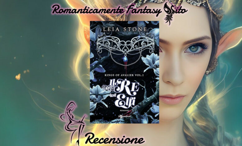 Recensione: Il re degli elfi di Leia Stone - Romanticamente Fantasy Sito