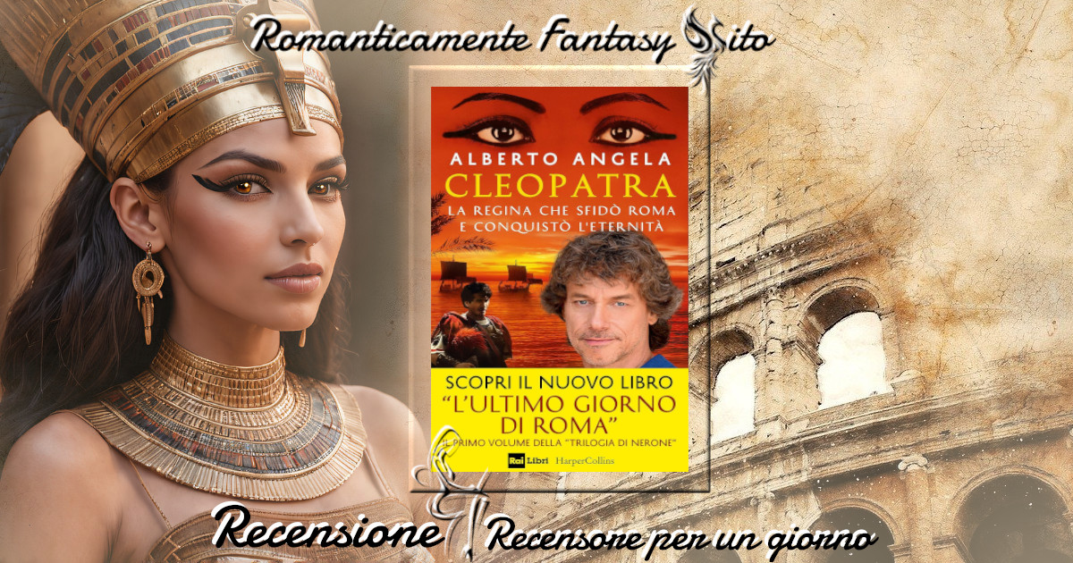 Recensore per un giorno: Cleopatra di Alberto Angela - Romanticamente  Fantasy Sito
