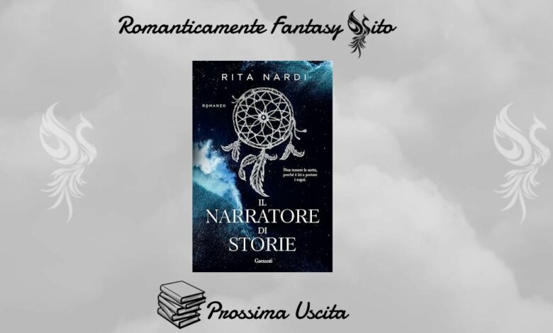 Prossima Uscita: Il narratore di storie di Rita Nardi - Romanticamente  Fantasy Sito