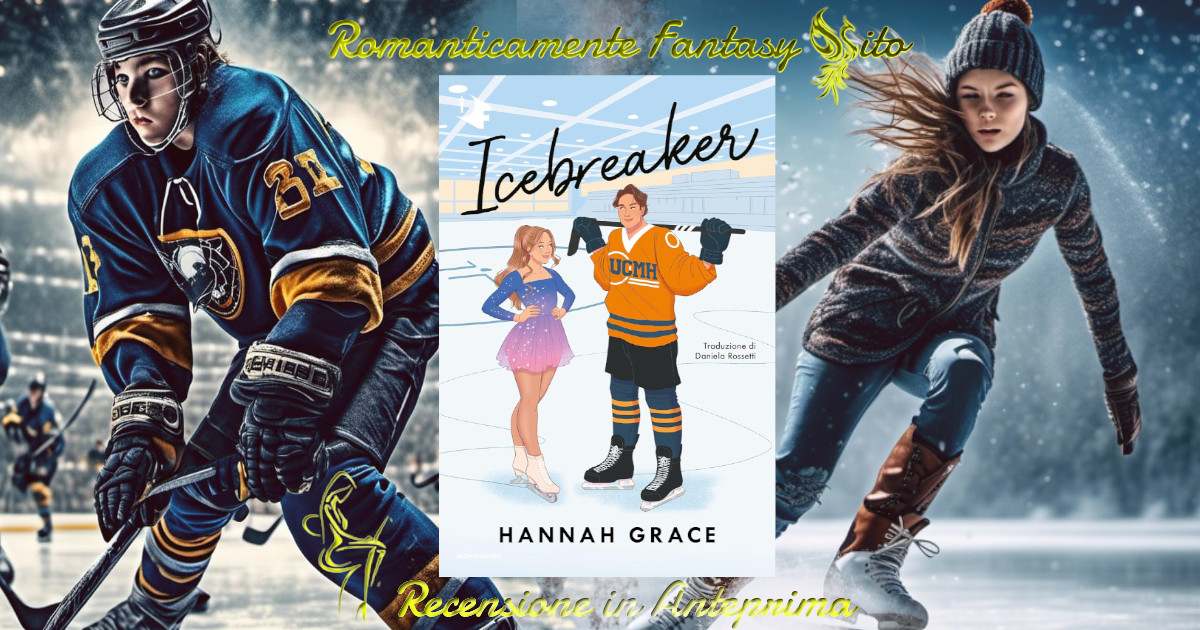 Recensione in anteprima: Icebreaker di Hannah Grace - Romanticamente  Fantasy Sito