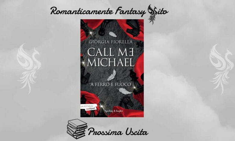 Prossima Uscita: Call me Michael. A ferro e fuoco di Giorgia