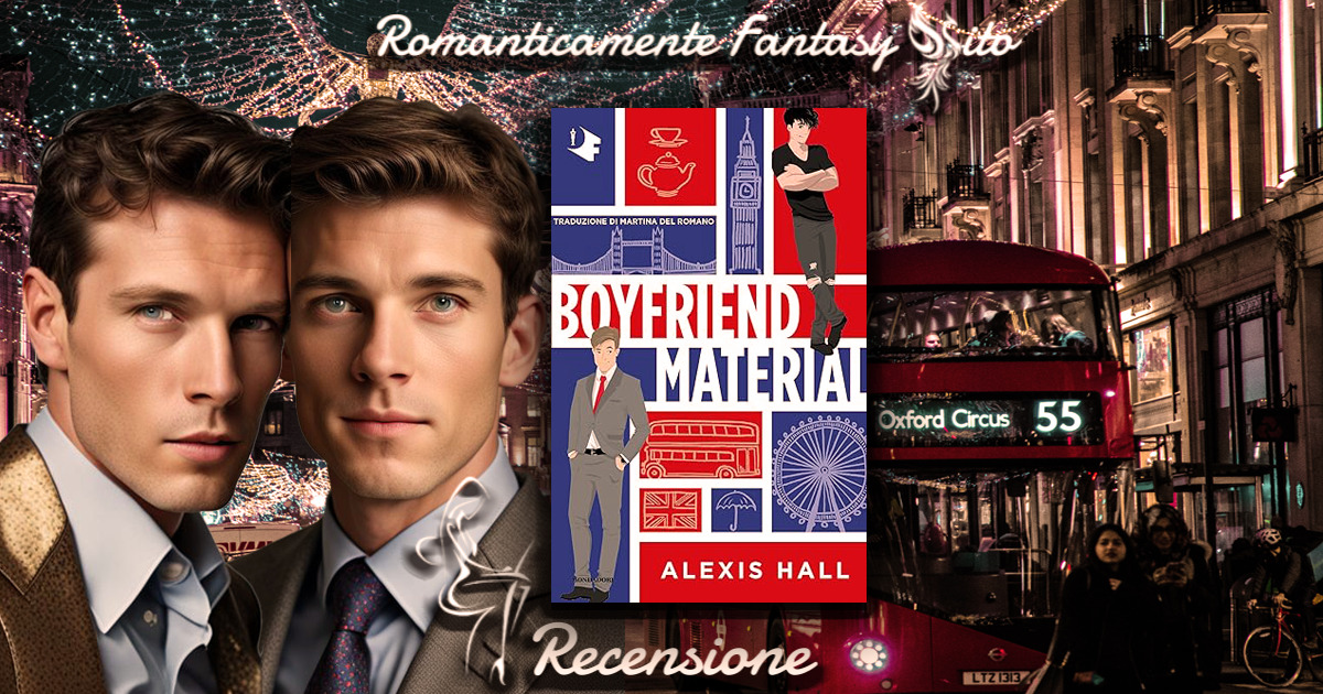 Recensione: Boyfriend material di Alexis Hall - Romanticamente Fantasy Sito
