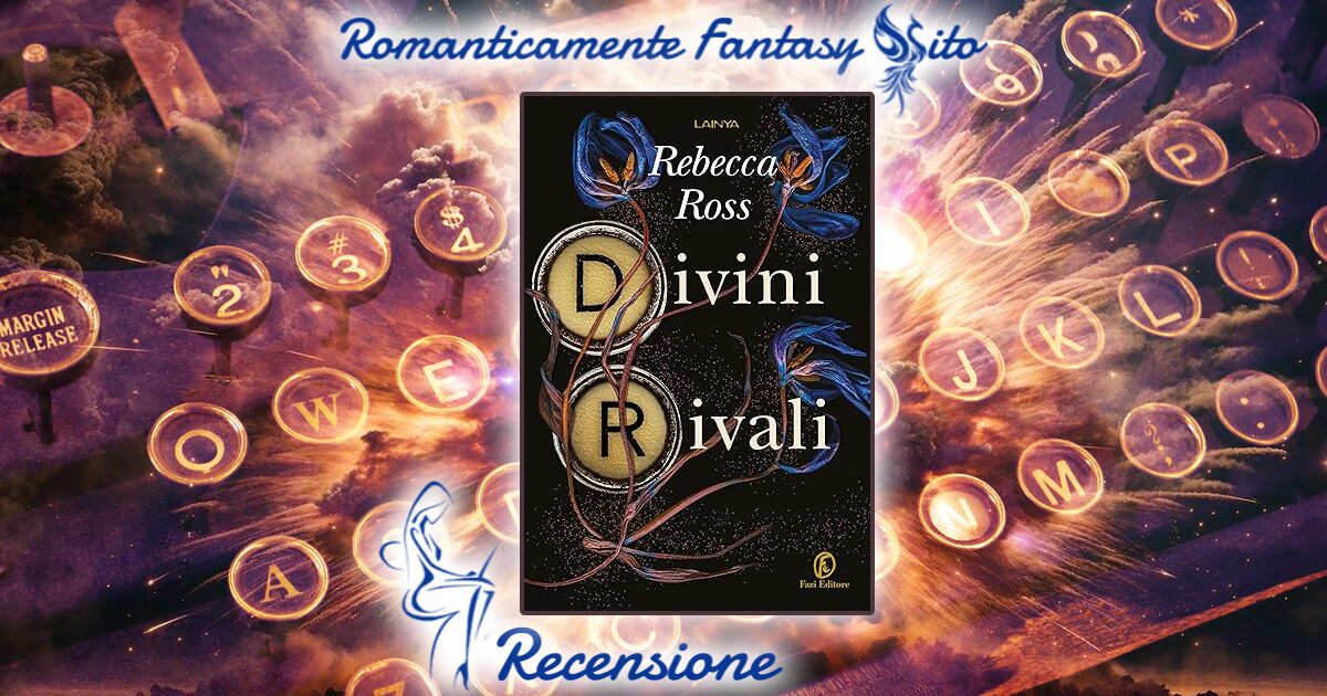 Recensione: Divini Rivali di Rebecca Ross - Romanticamente Fantasy