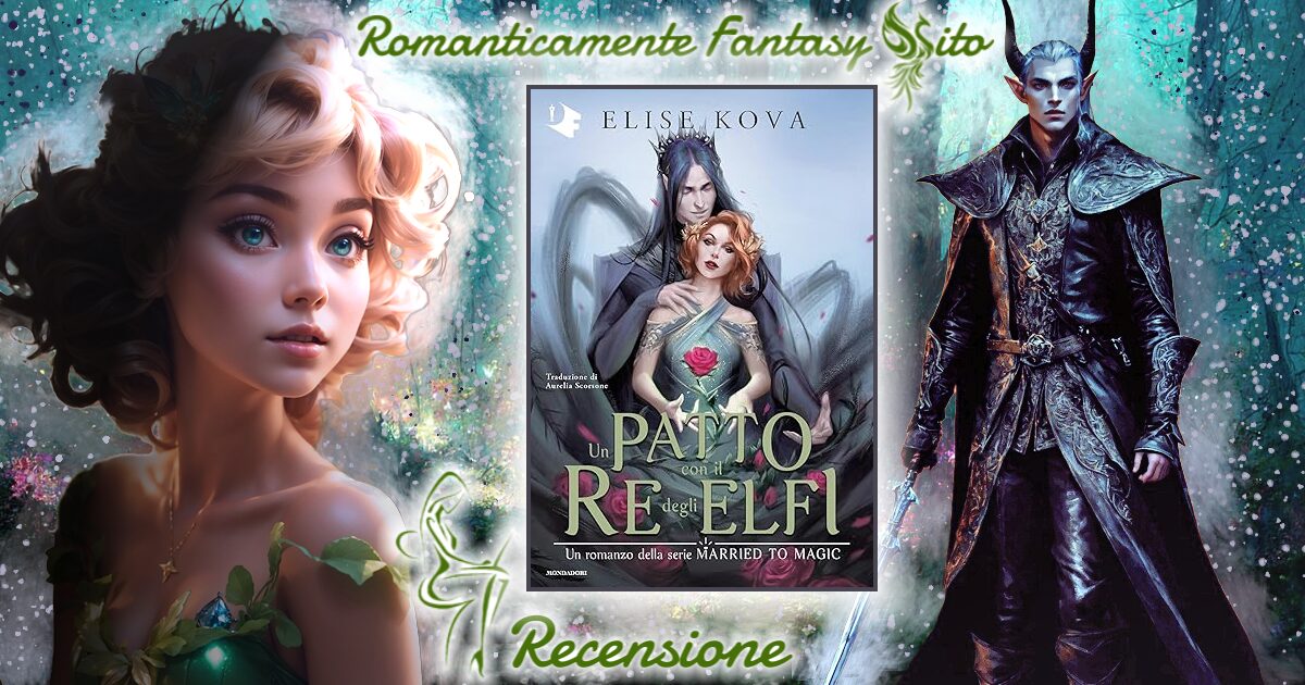 Recensione: Un patto con il re degli elfi di Elisa Kova - Romanticamente  Fantasy Sito